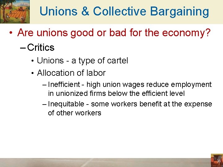 Unions & Collective Bargaining • Are unions good or bad for the economy? –