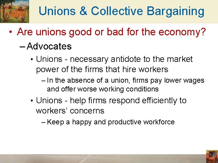 Unions & Collective Bargaining • Are unions good or bad for the economy? –