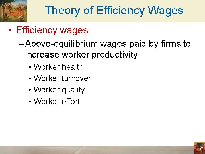 Theory of Efficiency Wages • Efficiency wages – Above-equilibrium wages paid by firms to