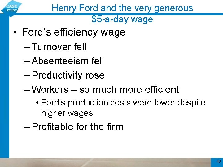 Henry Ford and the very generous $5 -a-day wage • Ford’s efficiency wage –