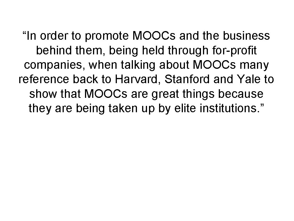 “In order to promote MOOCs and the business behind them, being held through for-profit