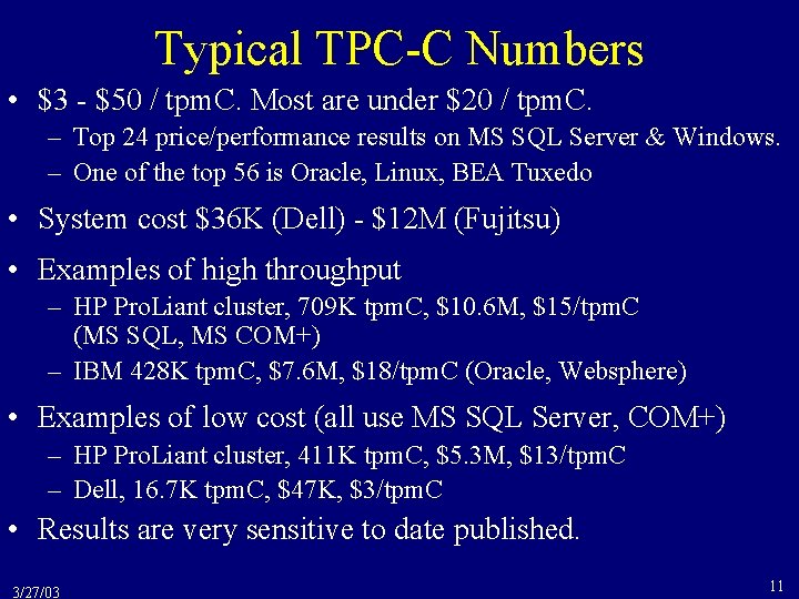 Typical TPC-C Numbers • $3 - $50 / tpm. C. Most are under $20