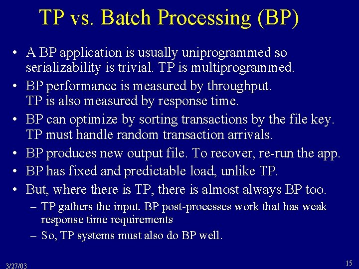 TP vs. Batch Processing (BP) • A BP application is usually uniprogrammed so serializability