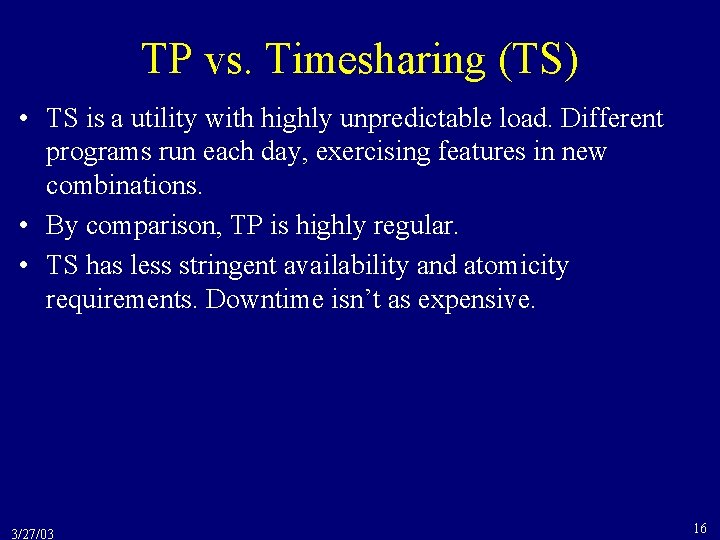 TP vs. Timesharing (TS) • TS is a utility with highly unpredictable load. Different