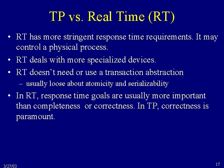 TP vs. Real Time (RT) • RT has more stringent response time requirements. It