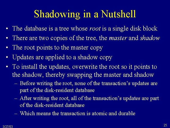 Shadowing in a Nutshell • • • The database is a tree whose root