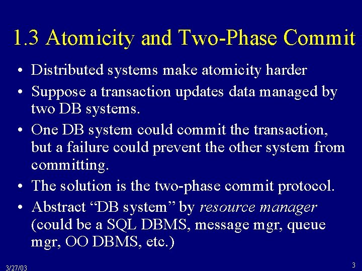 1. 3 Atomicity and Two-Phase Commit • Distributed systems make atomicity harder • Suppose