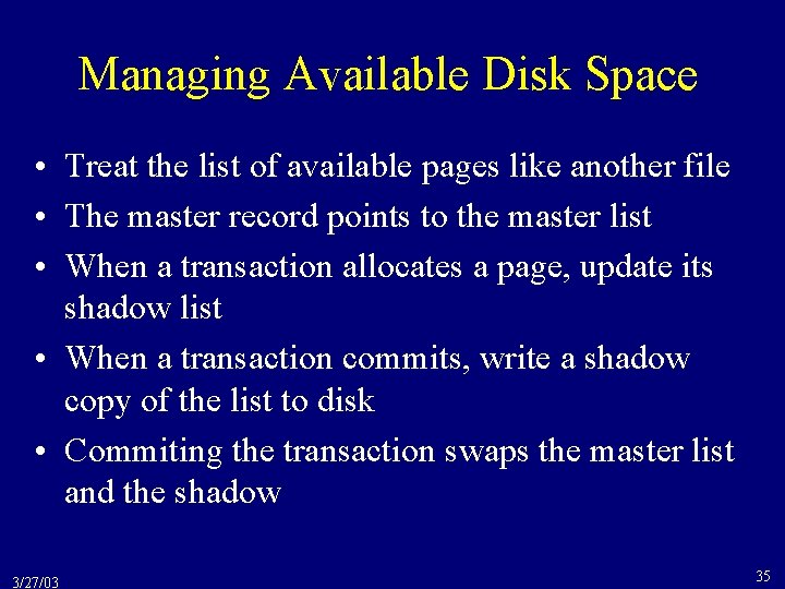 Managing Available Disk Space • Treat the list of available pages like another file