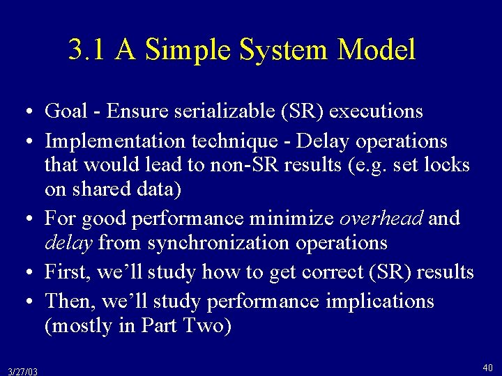 3. 1 A Simple System Model • Goal - Ensure serializable (SR) executions •