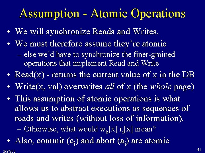 Assumption - Atomic Operations • We will synchronize Reads and Writes. • We must