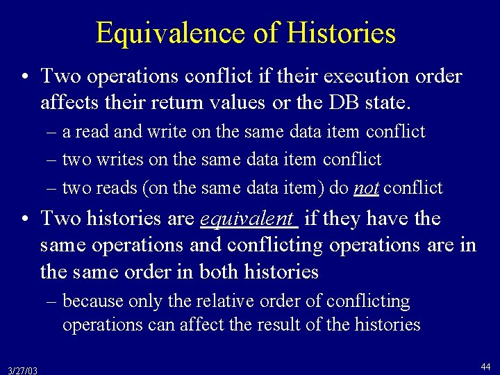 Equivalence of Histories • Two operations conflict if their execution order affects their return