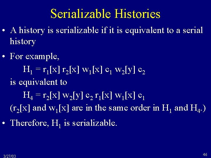 Serializable Histories • A history is serializable if it is equivalent to a serial