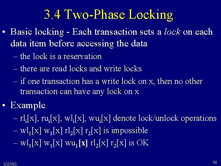 3. 4 Two-Phase Locking • Basic locking - Each transaction sets a lock on