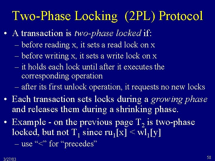 Two-Phase Locking (2 PL) Protocol • A transaction is two-phase locked if: – before