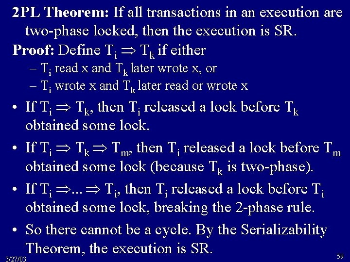 2 PL Theorem: If all transactions in an execution are two-phase locked, then the