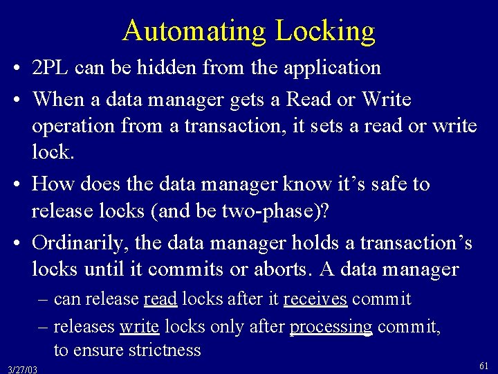 Automating Locking • 2 PL can be hidden from the application • When a