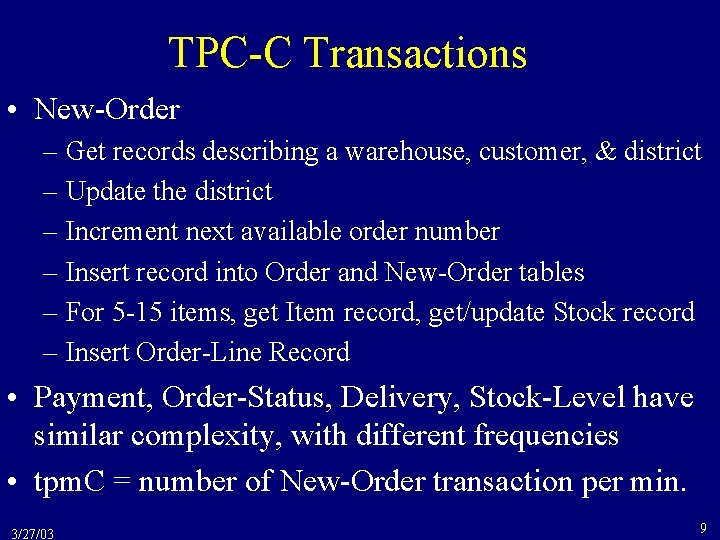 TPC-C Transactions • New-Order – Get records describing a warehouse, customer, & district –