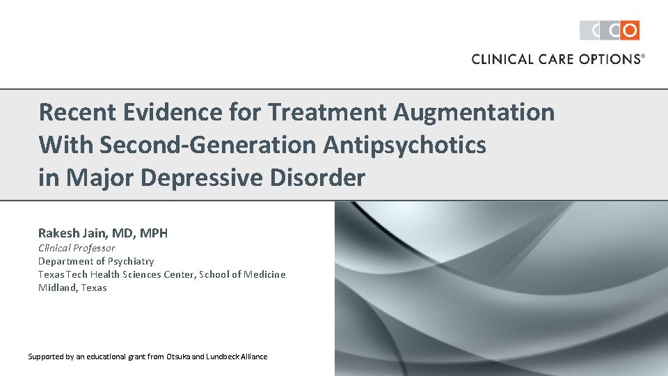 Recent Evidence for Treatment Augmentation With Second-Generation Antipsychotics in Major Depressive Disorder Rakesh Jain, Recent Evidence for Treatment Augmentation With Second-Generation Antipsychotics in Major Depressive Disorder Rakesh Jain,