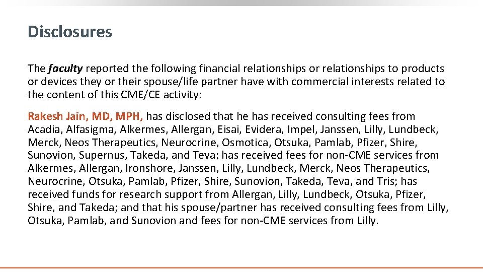 Disclosures The faculty reported the following financial relationships or relationships to products or devices Disclosures The faculty reported the following financial relationships or relationships to products or devices