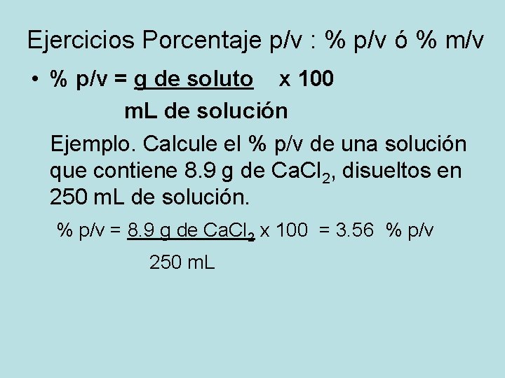 Ejercicios Porcentaje p/v : % p/v ó % m/v • % p/v = g