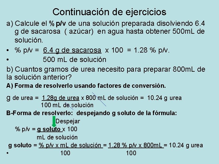 Continuación de ejercicios a) Calcule el %p/v de una solución preparada disolviendo 6. 4