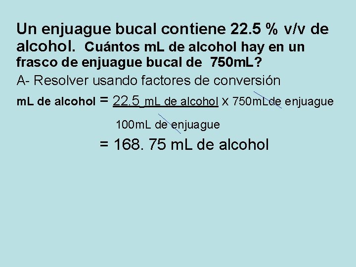 Un enjuague bucal contiene 22. 5 % v/v de alcohol. Cuántos m. L de