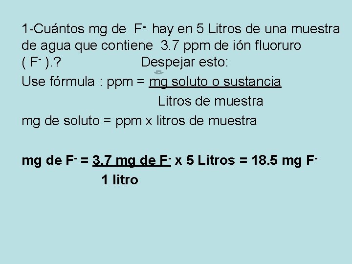 1 -Cuántos mg de F- hay en 5 Litros de una muestra de agua