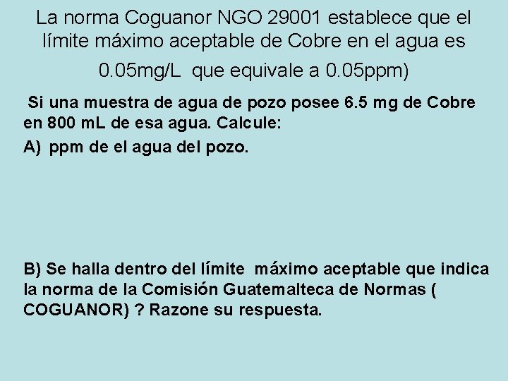 La norma Coguanor NGO 29001 establece que el límite máximo aceptable de Cobre en