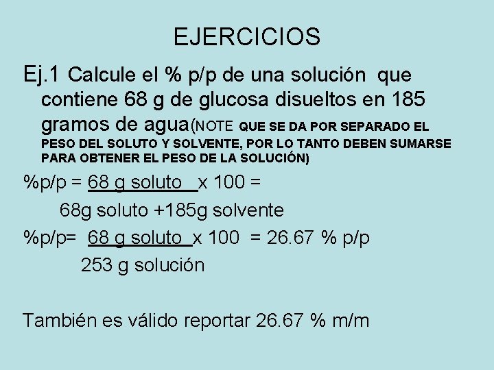 EJERCICIOS Ej. 1 Calcule el % p/p de una solución que contiene 68 g