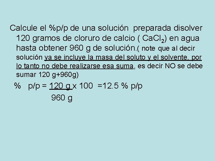 Calcule el %p/p de una solución preparada disolver 120 gramos de cloruro de calcio