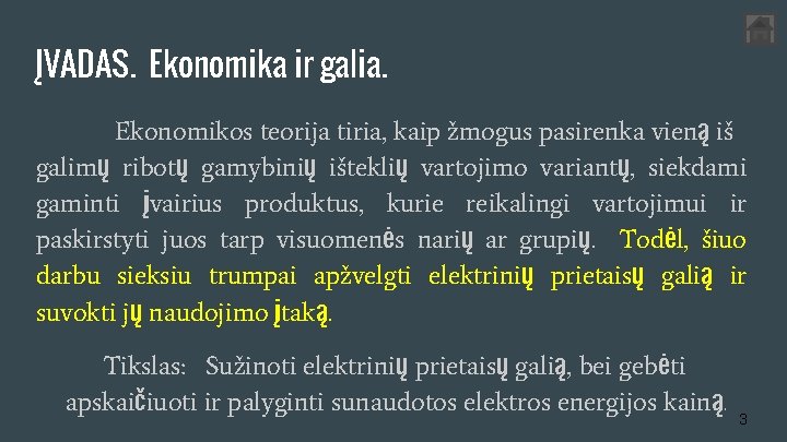 ĮVADAS. Ekonomika ir galia. Ekonomikos teorija tiria, kaip žmogus pasirenka vieną iš galimų ribotų