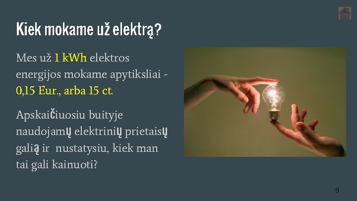 Kiek mokame už elektrą? Mes už 1 k. Wh elektros energijos mokame apytiksliai 0,