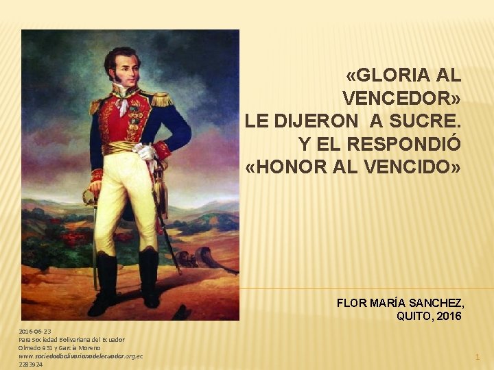  «GLORIA AL VENCEDOR» LE DIJERON A SUCRE. Y EL RESPONDIÓ «HONOR AL VENCIDO»
