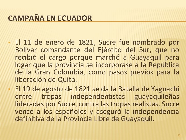 CAMPAÑA EN ECUADOR § § El 11 de enero de 1821, Sucre fue nombrado