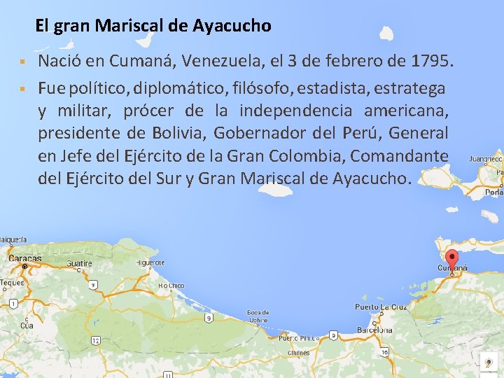 El gran Mariscal de Ayacucho § § Nació en Cumaná, Venezuela, el 3 de