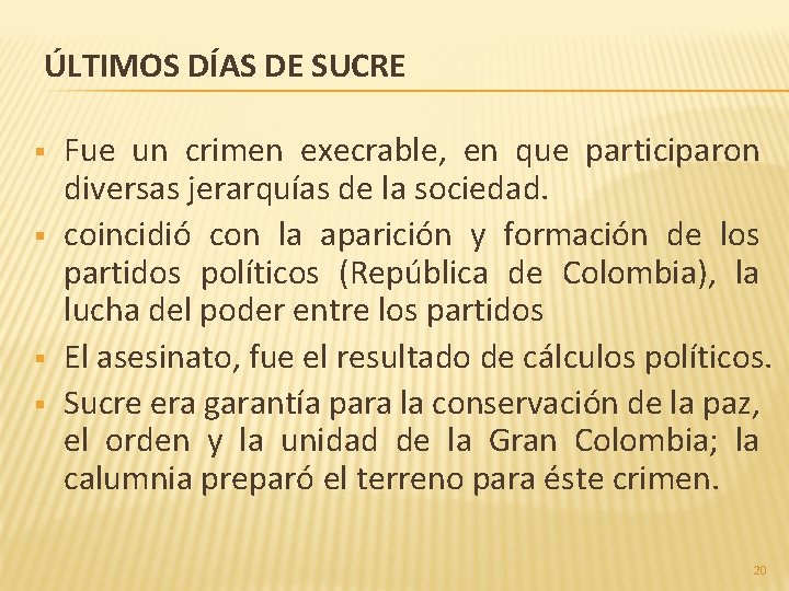 ÚLTIMOS DÍAS DE SUCRE § § Fue un crimen execrable, en que participaron diversas