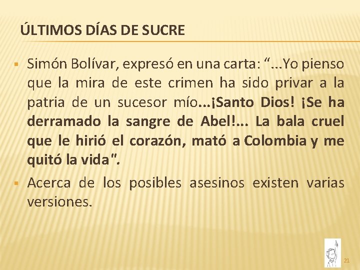 ÚLTIMOS DÍAS DE SUCRE § § Simón Bolívar, expresó en una carta: “. .