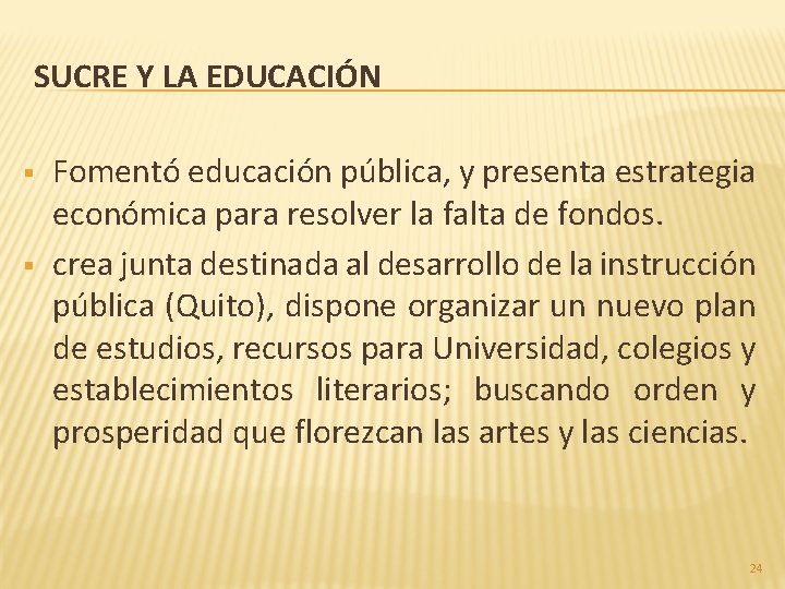 SUCRE Y LA EDUCACIÓN § § Fomentó educación pública, y presenta estrategia económica para