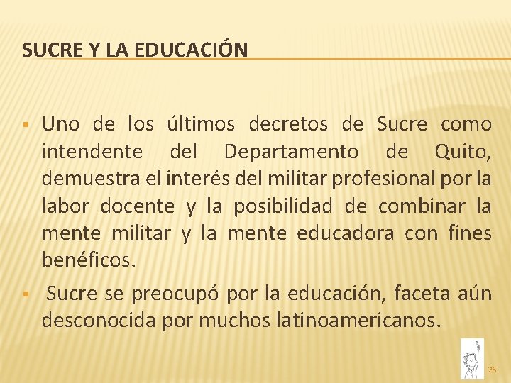 SUCRE Y LA EDUCACIÓN § § Uno de los últimos decretos de Sucre como