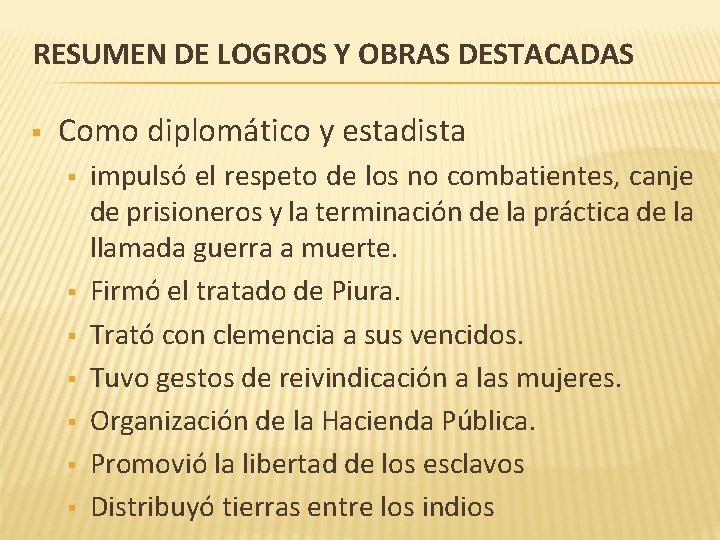 RESUMEN DE LOGROS Y OBRAS DESTACADAS § Como diplomático y estadista § § §