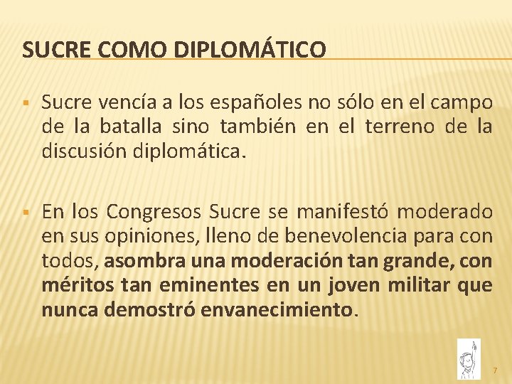 SUCRE COMO DIPLOMÁTICO § Sucre vencía a los españoles no sólo en el campo