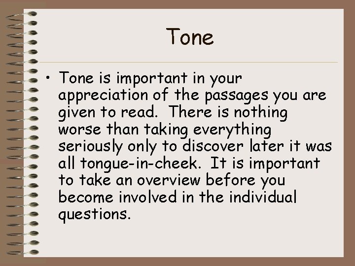 Tone • Tone is important in your appreciation of the passages you are given