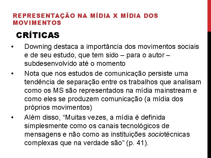 REPRESENTAÇÃO NA MÍDIA X MÍDIA DOS MOVIMENTOS CRÍTICAS • • • Downing destaca a REPRESENTAÇÃO NA MÍDIA X MÍDIA DOS MOVIMENTOS CRÍTICAS • • • Downing destaca a