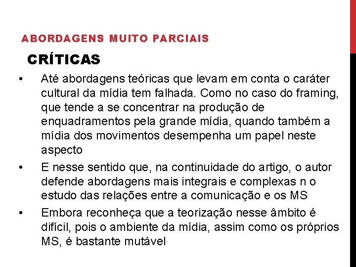 ABORDAGENS MUITO PARCIAIS CRÍTICAS • • • Até abordagens teóricas que levam em conta ABORDAGENS MUITO PARCIAIS CRÍTICAS • • • Até abordagens teóricas que levam em conta