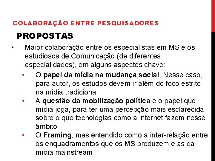 COLABORAÇÃO ENTRE PESQUISADORES PROPOSTAS • Maior colaboração entre os especialistas em MS e os COLABORAÇÃO ENTRE PESQUISADORES PROPOSTAS • Maior colaboração entre os especialistas em MS e os