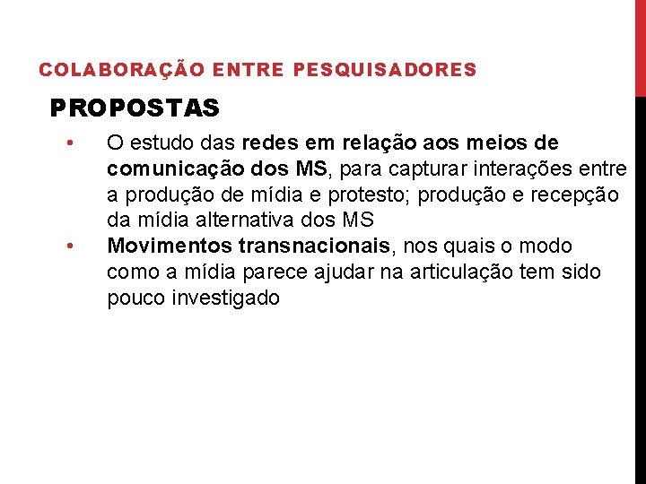 COLABORAÇÃO ENTRE PESQUISADORES PROPOSTAS • • O estudo das redes em relação aos meios COLABORAÇÃO ENTRE PESQUISADORES PROPOSTAS • • O estudo das redes em relação aos meios