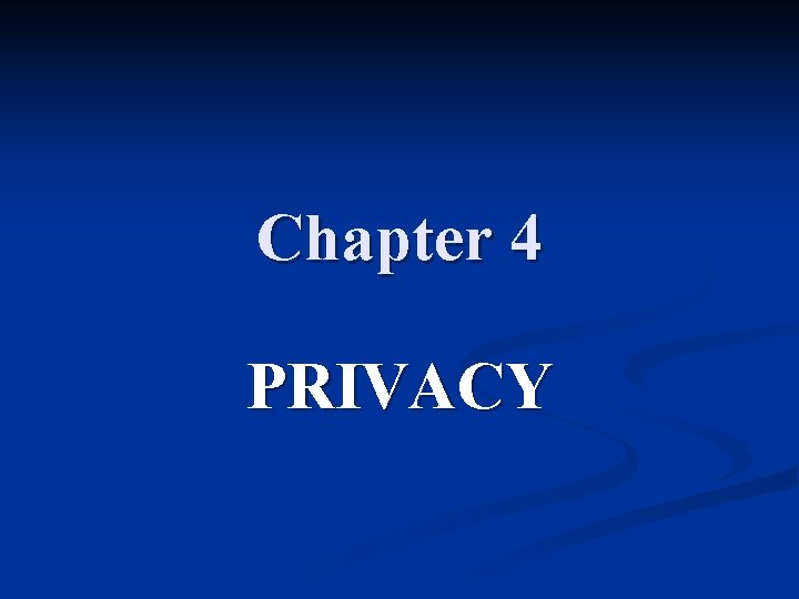 Chapter 4 PRIVACY 