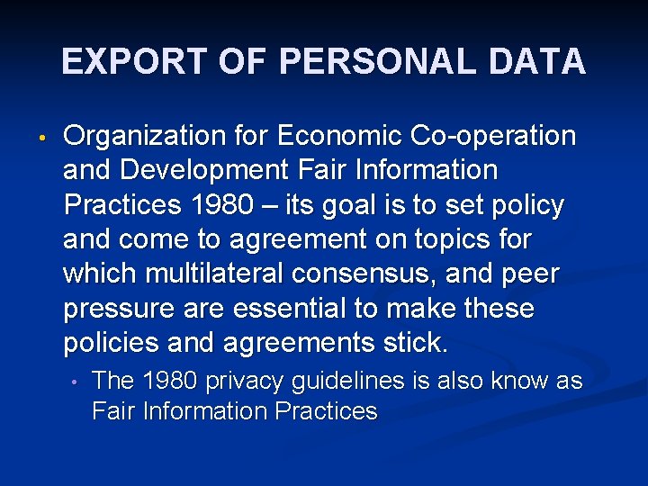 EXPORT OF PERSONAL DATA • Organization for Economic Co-operation and Development Fair Information Practices