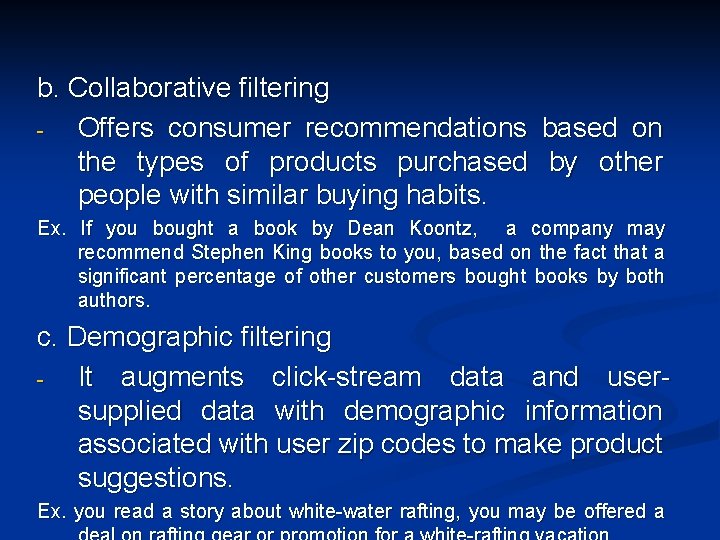 b. Collaborative filtering Offers consumer recommendations based on the types of products purchased by