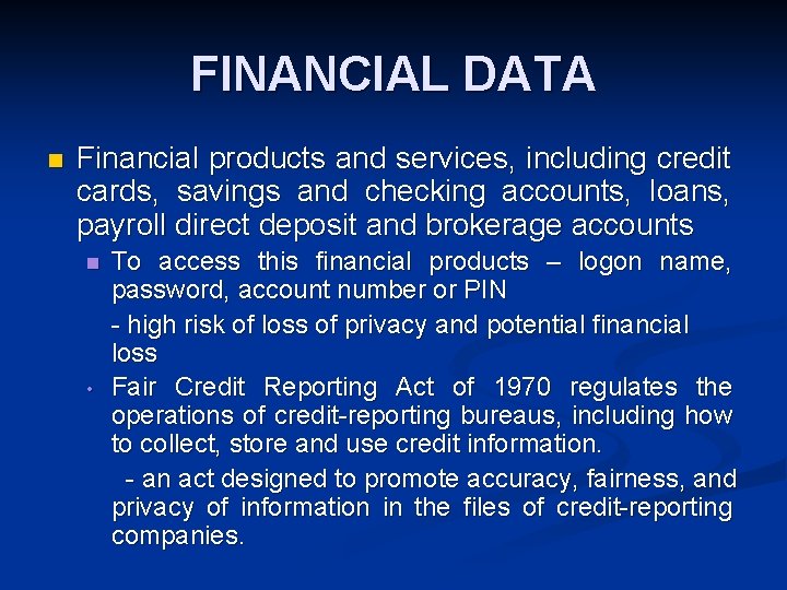 FINANCIAL DATA n Financial products and services, including credit cards, savings and checking accounts,